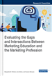 Evaluating the Gaps and Intersections Between Marketing Education and the Marketing Profession