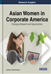 Asian Women in Corporate America: Emerging Research and Opportunities