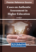 Cases on Authentic Assessment in Higher Education